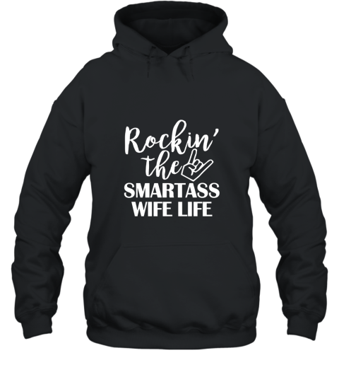 Womens Rockin The Smartass Wife Life Shirt AN Hooded