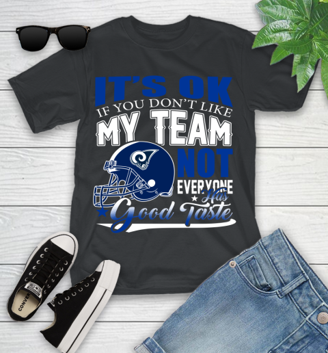 Los Angeles Rams NFL Football You Don't Like My Team Not Everyone Has Good Taste Youth T-Shirt