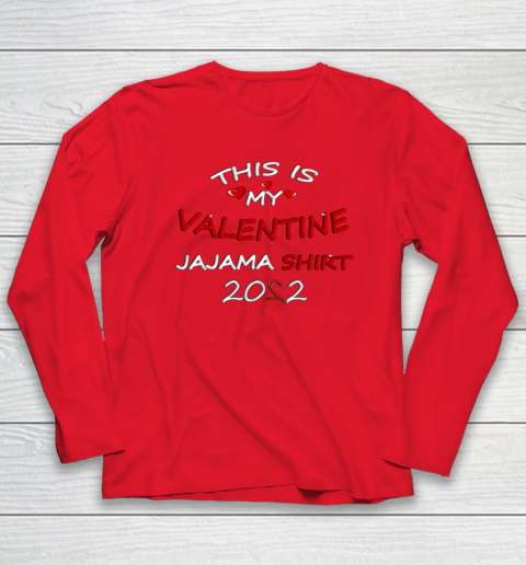 This is my Valentine 2022 Long Sleeve T-Shirt 14