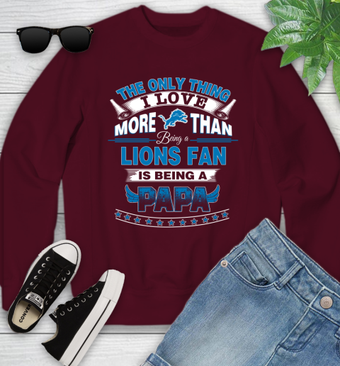 NFL The Only Thing I Love More Than Being A Detroit Lions Fan Is Being A Papa Football Youth Sweatshirt 4