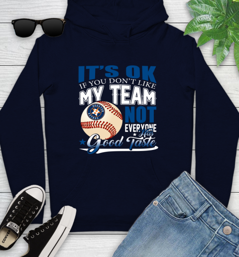 Houston Astros MLB Baseball You Don't Like My Team Not Everyone Has Good Taste Youth Hoodie 3