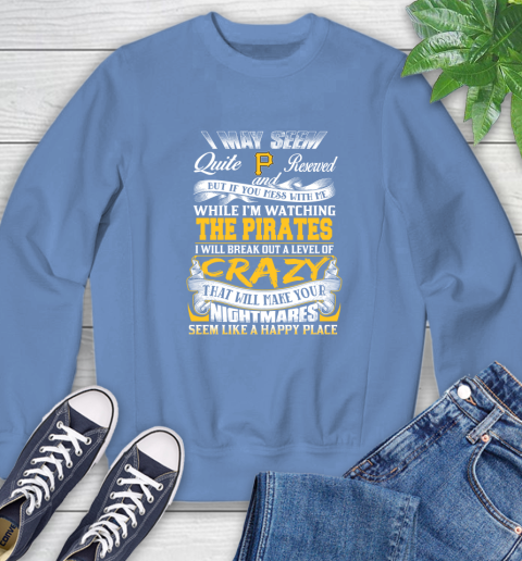 Pittsburgh Pirates MLB Baseball Don't Mess With Me While I'm Watching My Team Sweatshirt 11