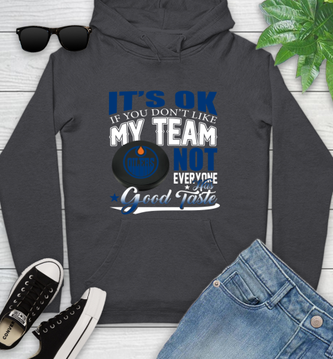 Edmonton Oilers NHL Hockey You Don't Like My Team Not Everyone Has Good Taste Youth Hoodie 8
