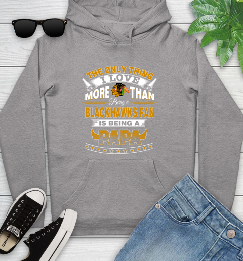 NHL The Only Thing I Love More Than Being A Chicago Blackhawks Fan Is Being A Papa Hockey Youth Hoodie 6