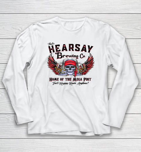 That's Hearsay Brewing Co Home Of The Mega Pint Funny Skull Long Sleeve T-Shirt