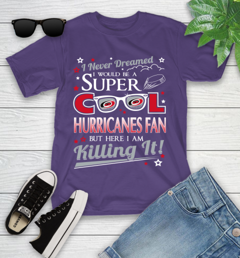 Carolina Hurricanes NHL Hockey I Never Dreamed I Would Be Super Cool Fan Youth T-Shirt 3