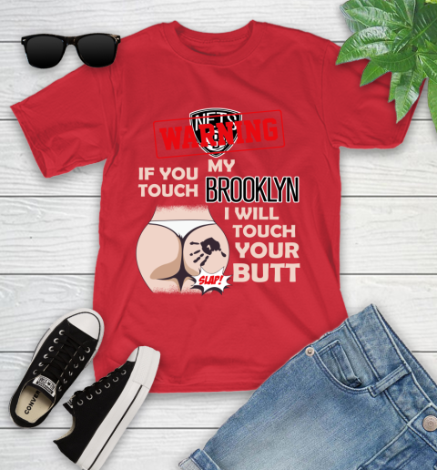 Brooklyn Nets NBA Basketball Warning If You Touch My Team I Will Touch My Butt Youth T-Shirt 13