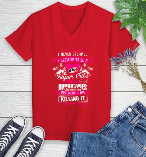 Carolina Hurricanes NHL Hockey I Never Dreamed I Grew Up To Be A Super Cute Cheerleader Women's V-Neck T-Shirt 11