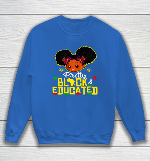 Black Girl, Women Shirt Pretty Black Educated Black Princess Girl Kids Juneteenth Sweatshirt 5