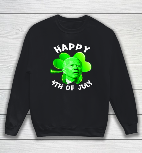 Anti Biden Happy 4Th Of July Patricks Day Funny Sweatshirt