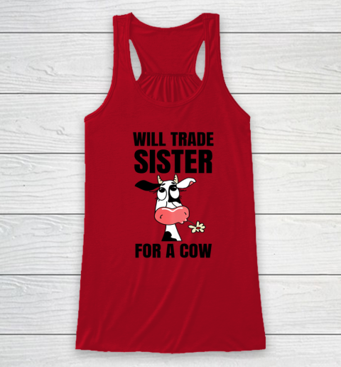 Funny Farmer Will Trade Sister For A Cow Lover Racerback Tank 3