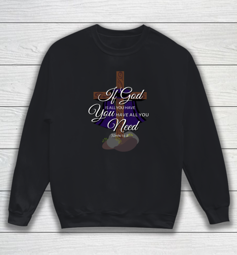 If God is All You Have You Have All You Need Tri blend Sweatshirt