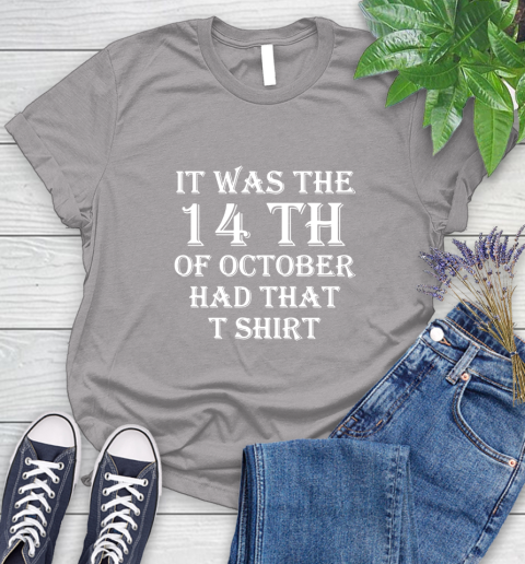 It Was The 14th Of October Had That Women's T-Shirt 5
