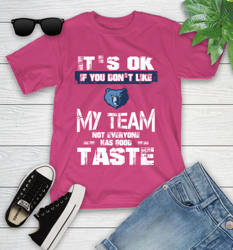 Memphis Grizzlies NBA Basketball It's Ok If You Don't Like My Team Not Everyone Has Good Taste Youth T-Shirt 11