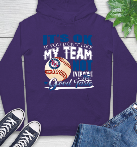 Minnesota Twins MLB Baseball You Don't Like My Team Not Everyone Has Good Taste Hoodie 5