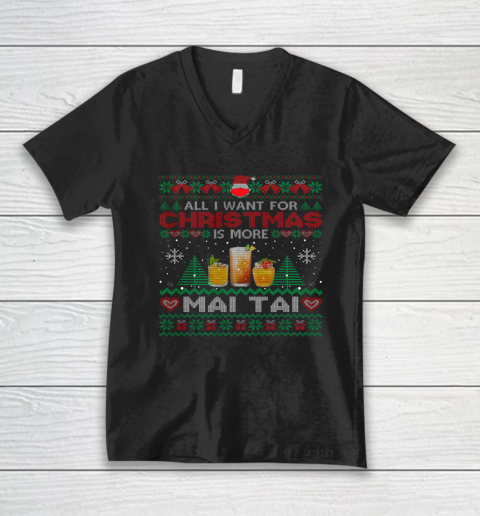 All I Want For Christmas Is More Mai Tai Funny Ugly V-Neck T-Shirt