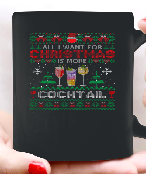 All I Want For Christmas Is More Cocktail Funny Ugly Ceramic Mug 11oz