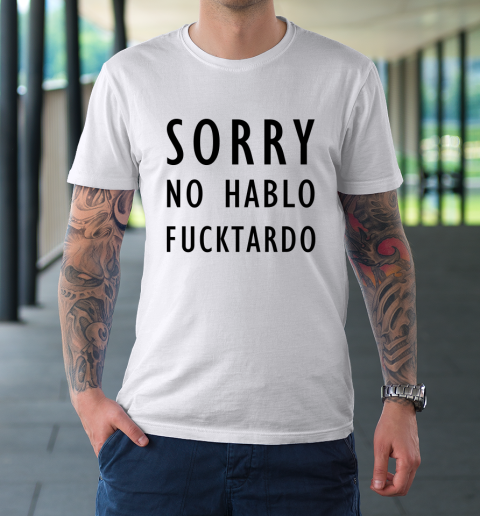 Sorry No Hablo Furtado T-Shirt 8