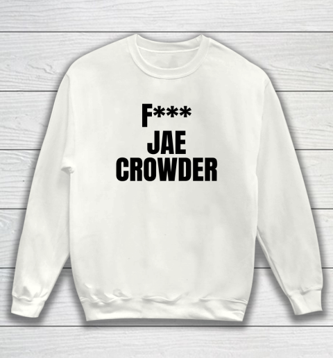 Fuck Jae Crowder Sweatshirt