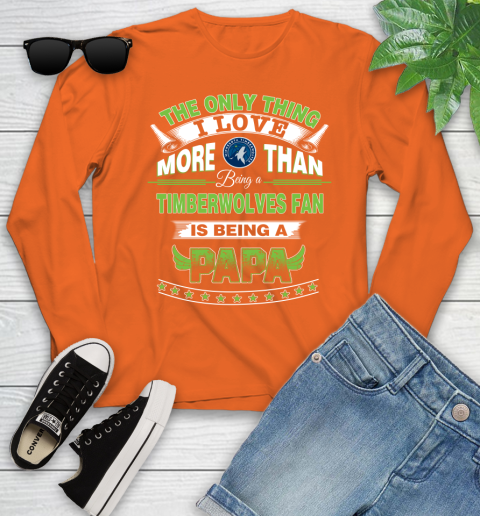 NBA The Only Thing I Love More Than Being A Minnesota Timberwolves Fan Is Being A Papa Basketball Youth Long Sleeve 3