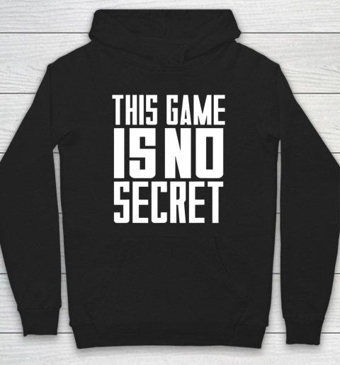 This Game Is No Secret Hoodie