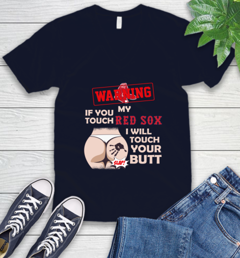 Boston Red Sox MLB Baseball Warning If You Touch My Team I Will Touch My Butt V-Neck T-Shirt 2
