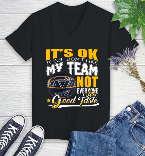 NBA It's Ok If You Don't Like My Team Utah Jazz Not Everyone Has Good Taste Basketball Women's V-Neck T-Shirt