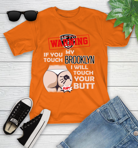 Brooklyn Nets NBA Basketball Warning If You Touch My Team I Will Touch My Butt Youth T-Shirt 9