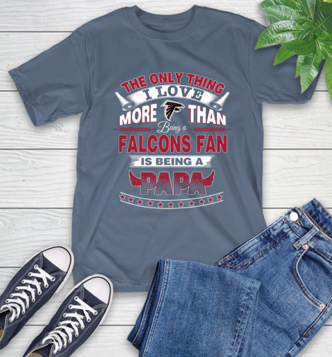 NFL The Only Thing I Love More Than Being A Atlanta Falcons Fan Is Being A Papa Football T-Shirt 8