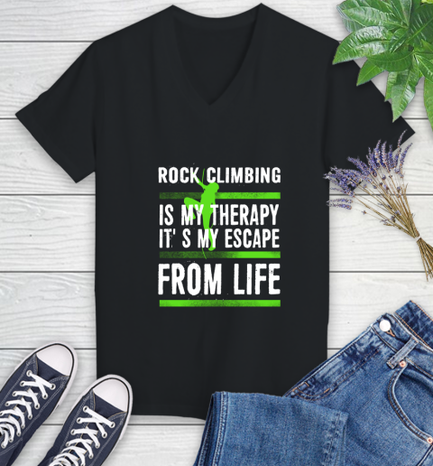 Rock Climbing Is My Therapy It's My Escape From Life Women's V-Neck T-Shirt