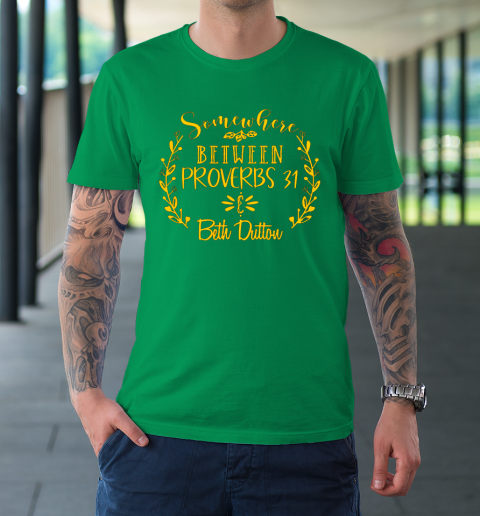 Somewhere Between Proverbs 31 Beth Dutton T-Shirt 5