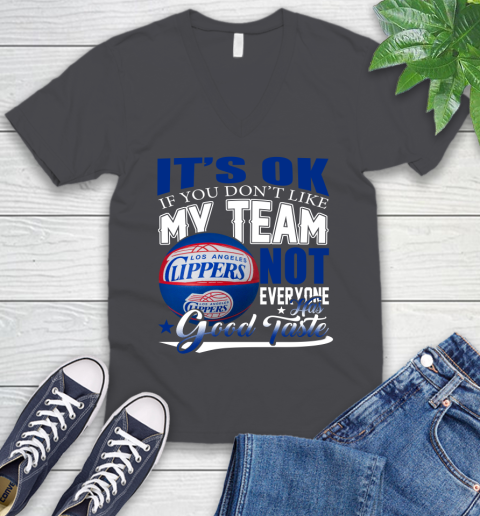 NBA It's Ok If You Don't Like My Team Los Angeles Clippers Not Everyone Has Good Taste Basketball V-Neck T-Shirt 4