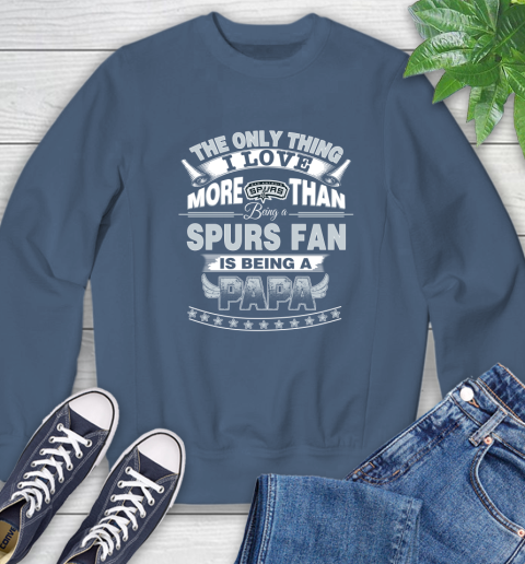 NBA The Only Thing I Love More Than Being A San Antonio Spurs Fan Is Being A Papa Basketball Sweatshirt 8