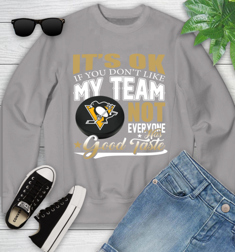 Pittsburgh Penguins NHL Hockey You Don't Like My Team Not Everyone Has Good Taste Youth Sweatshirt 3