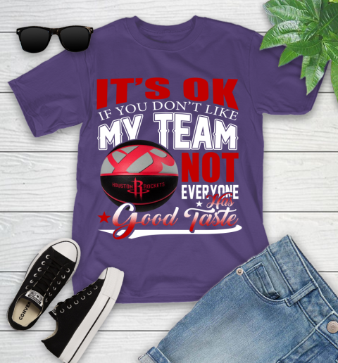 NBA It's Ok If You Don't Like My Team Houston Rockets Not Everyone Has Good Taste Basketball Youth T-Shirt 3
