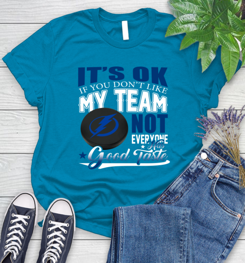 Tampa Bay Lightning NHL Hockey You Don't Like My Team Not Everyone Has Good Taste Women's T-Shirt 10