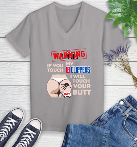 LA Clippers NBA Basketball Warning If You Touch My Team I Will Touch My Butt Women's V-Neck T-Shirt 4