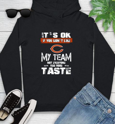 Chicago Bears NFL Football It's Ok If You Don't Like My Team Not Everyone Has Good Taste Youth Hoodie