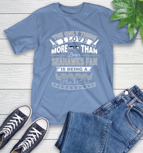 NFL The Only Thing I Love More Than Being A Seattle Seahawks Fan Is Being A Papa Football T-Shirt 12