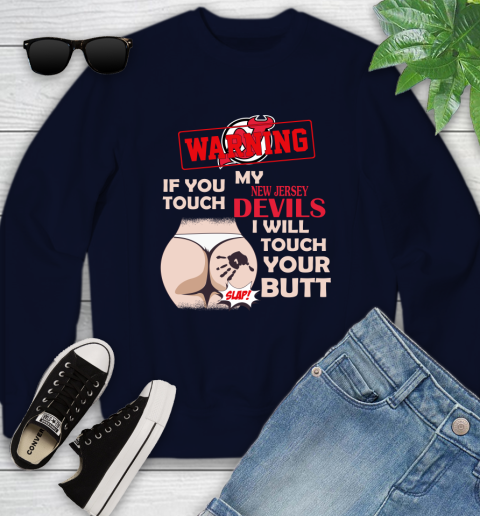 New Jersey Devils NHL Hockey Warning If You Touch My Team I Will Touch My Butt Youth Sweatshirt 2