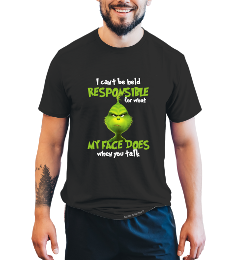 Grinch T Shirt, I Can't Be Held Responsible For What My Face Does Tshirt, Christmas Movie Shirt, Christmas Gifts
