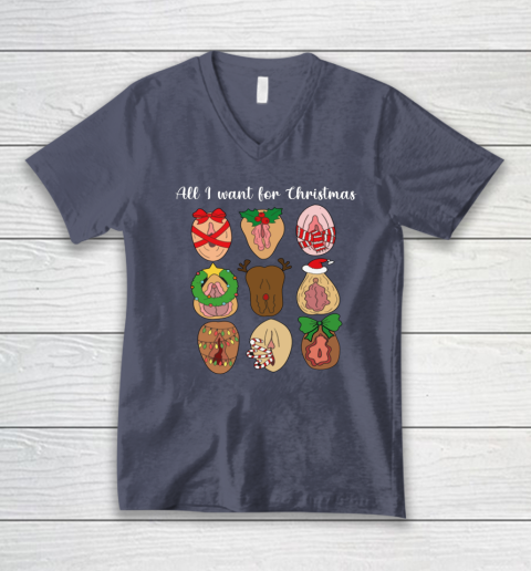 All I Want For Christmas Is Pussy Ugly Christmas Funny Naughty Santa V-Neck T-Shirt 6
