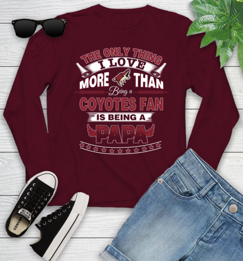 NHL The Only Thing I Love More Than Being A Arizona Coyotes Fan Is Being A Papa Hockey Youth Long Sleeve 6