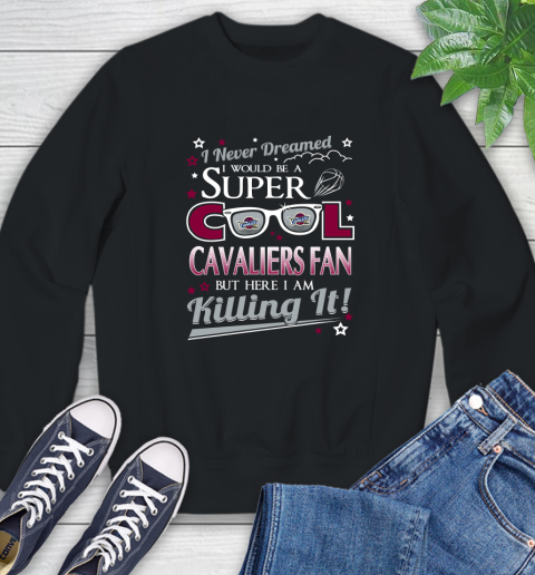 Cleveland Cavaliers NBA Basketball I Never Dreamed I Would Be Super Cool Fan Sweatshirt