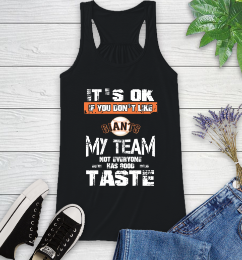 San Francisco Giants MLB Baseball It's Ok If You Don't Like My Team Not Everyone Has Good Taste Racerback Tank