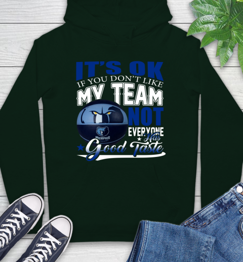 NBA It's Ok If You Don't Like My Team Memphis Grizzlies Not Everyone Has Good Taste Basketball Hoodie 12