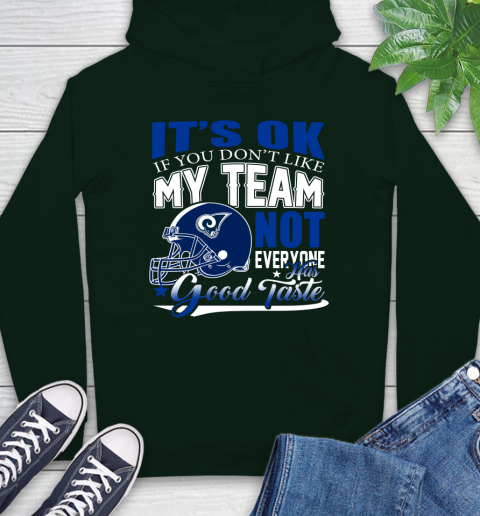 Los Angeles Rams NFL Football You Don't Like My Team Not Everyone Has Good Taste Hoodie 12