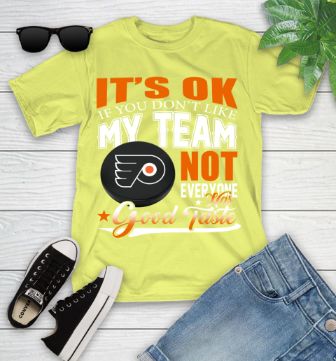 Philadelphia Flyers NHL Hockey You Don't Like My Team Not Everyone Has Good Taste Youth T-Shirt 10