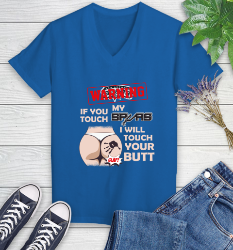 San Antonio Spurs NBA Basketball Warning If You Touch My Team I Will Touch My Butt Women's V-Neck T-Shirt 10
