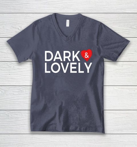 Dark And Lovely Shirt V-Neck T-Shirt 12